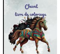 Cheval livre de coloriage: Chevaux en Harmonie : Livre de Coloriage Relaxant