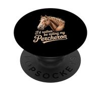 Cheval : Percheron : Je préfèrerais Monter Mon Percheron. PopSockets PopGrip Adhésif