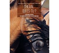 Cheval, qui es-tu ? L'éthologie du cheval, du comportement naturel à la vie domestique - Michel-Antoine Leblanc - Vigot - broché - Beau livre