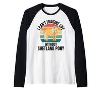 Cheval rétro avec Inscription « I Can't Imagine Life Without Shetland Pony » Manche Raglan