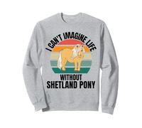 Cheval rétro avec Inscription « I Can't Imagine Life Without Shetland Pony » Sweatshirt