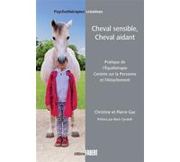 Cheval sensible, Cheval aidant Pratique de l'équithérapie centrée sur la Personne et l'Attachement - Christine Gac - Fabert Eds - broché - Etude