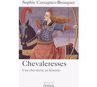 Sophie Cassagnes-Brouquet – Chevaleresses : Une chevalerie au féminin – Broché – Perrin