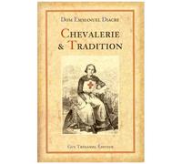 Chevalerie Et Tradition - Traite Initiatique Et Spirituel, Du Mythe A La Realite