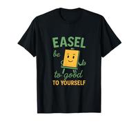 Chevalet de jeu de mots humoristique pour artiste « Be Good To Yourself » T-Shirt