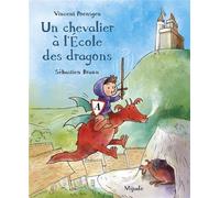Chevalier à l'École des dragons (Un) - Sébastien Braun - Mijade Eds - cartonné - Album jeunesse