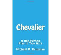 Chevalier: A One-Person Play In Two Acts Paperback Book By Michael B. Druxman