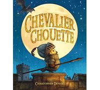 Christopher Denise – Chevalier Chouette – Traduit par Claire Billaud – Cartonné – Kaleidoscope