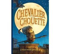 Chevalier Chouette Christopher Denise (Auteur), Claire Billaud (Traduction)