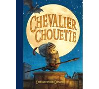 Chevalier Chouette - Christopher Denise - Ecole Des Loisirs - cartonné - Album jeunesse