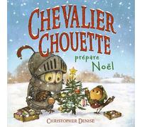 Christopher Denise – Chevalier Chouette prépare Noël – Album jeunesse – Cartonné – Kaleidoscope