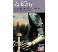 Chevalier des ombres Roger Zelazny (Auteur), Jean-Pierre Pugi (Traduction)