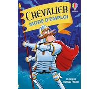 Chevalier : mode d'emploi - Dès 8 ans