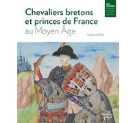 Chevaliers bretons et princes de France au Moyen Âge: Bertrand du Guesclin, Olivier de Clisson et Arthur de Richemont