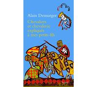 Chevaliers et chevalerie expliqués à mon petit-fils