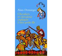 Chevaliers et chevalerie expliqués à mon petit-fils - Alain Demurger - Seuil - broché - Document jeunesse