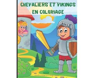 Chevaliers et vikings en coloriage: Cahier de coloriage à partir de 4 ans sur le thème du moyen-âge et des vikings - dessiner sans déborder 50 ... de l'époque - livret pour garçon et fille