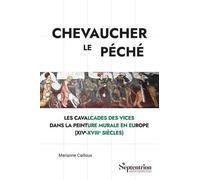 Chevaucher le péché: Les Cavalcades des Vices dans la peinture murale en Europe (XIVe-XVIIIe siècles)