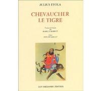 Chevaucher le tigre Julius Evola (Auteur), Isabelle Robinet (Traduction), Philippe Baillet (Préface)
