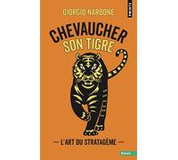 Chevaucher son tigre: L'art du stratagème