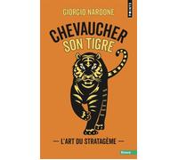 Chevaucher son tigre L'art du stratagème - Giorgio Nardone - Points - Poche - Essai