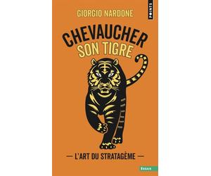 Chevaucher son tigre L'art du stratagème - Giorgio Nardone - Points - Poche - Essai