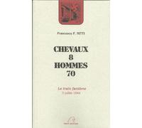 Chevaux 8 Homme 70: 3 juillet 1944 : le train fantôme