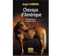 Chevaux d'Amérique - Angel Cabrera - Rocher Eds Du - broché - Beau livre