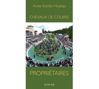 Chevaux de course. Propriétaires - Anne Konitz-Hoyeau - Actes sud - broché - Témoignage