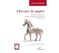 Chevaux de papier: Le roman équestre dans la littérature française (1933-2016)