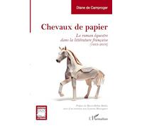 Chevaux de papier: Le roman équestre dans la littérature française (1933-2016)