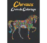 Chevaux Livre de Coloriage: Adulte Livre de Coloriage Anti-stress Unilatéral 50 Chevaux Motifs. Adorables, Beaux et Relaxants Chevaux (Livre de Coloriage pour Adultes)