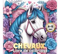 Chevaux livre de coloriage: Avec 50 motifs relaxants pour éveiller votre créativité