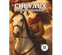 CHEVAUX LIVRE DE COLORIAGE: Coloriage chevaux pour filles dès 10 ans | Des illustrations détaillées pour stimuler la créativité et la passion de l’équitation | Idéal comme cadeau ou activité calme.