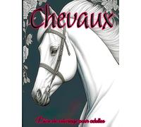 chevaux livre de coloriage pour adultes: Détendez-vous et Détendez-vous avec de Magnifiques Illustrations de Chevaux à Colorier