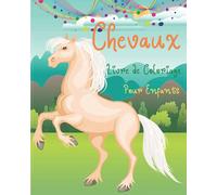 Chevaux Livre de Coloriage Pour Enfants: Coloring Fun with Cute Horses l Un livre de coloriage parfait pour les garçons et les filles qui aiment les ... enfants avec des images simples à colorier