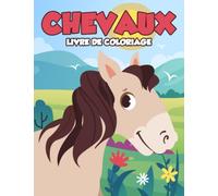 Chevaux Livre de Coloriage pour Enfants: Dessins de Chevaux Mignons et Relaxants pour Garçons et Filles de 3 à 8 ans