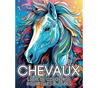 Chevaux, livre de coloriage pour filles, 8-12 ans: Mieux qu'une tablette, 60 magnifiques dessins de chevaux à colorier