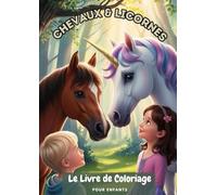 Chevaux Magiques et Licornes - Un Livre de Coloriage pour Enfants: Pages de coloriage enchantées avec des chevaux et des licornes, parfaites pour les ... - Amusement créatif pour les petits artistes