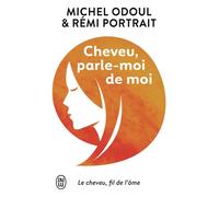Cheveu, parle-moi de moi Le cheveu, "fil de l'âme" - Rémy Portrait - J'ai Lu - Poche - Guide