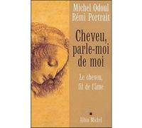 Cheveu, parle-moi de moi Michel Odoul (Auteur), Rémy Portrait (Auteur)
