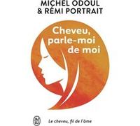 Cheveu, parle-moi de moi Rémy Portrait (Auteur), Michel Odoul (Auteur)
