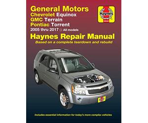 Chevrolet Equinox 2005 Thru 2017, GMC Terrain 2010 Thru 2017 & Pontiac Torrent 2005 Thru 2009 Haynes Repair Manual