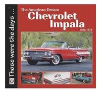 Chevrolet Impala 19581970 The American Dream by Norm Mort Norm Mort (Auteur)