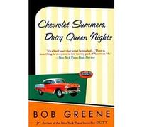 Chevrolet Summers, Dairy Queen Nights Bob Greene (Auteur)