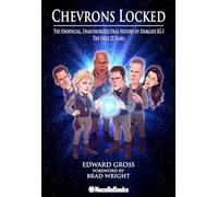 Chevrons Locked: The Unofficial Unauthorized Oral History of Stargate Sg-1, the First 25 Years