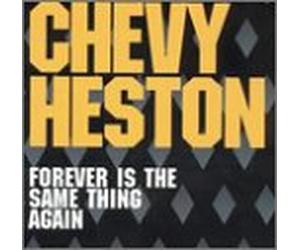 Chevy Heston - Forever is The Same Thing Again