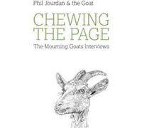 Chewing the Page: The Mourning Goats Interviews - [Livre en VO] Phil Jourdan And The Goat (Auteur)