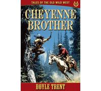 Cheyenne Brother: Tales of the Old Wild West - Book 10