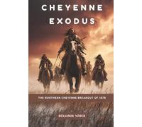 Cheyenne Exodus: The Northern Cheyenne Breakout of 1878